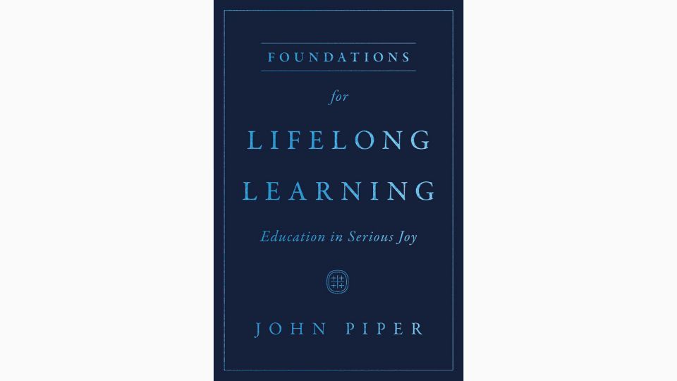 Foundations for Lifelong Learning: Education in Serious Joy