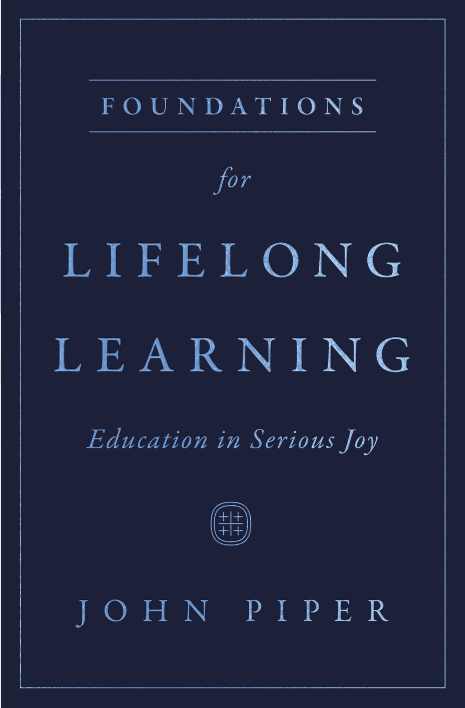 Foundations for Lifelong Learning: Education in Serious Joy