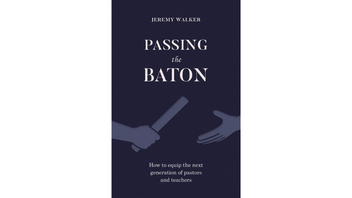 Passing the Baton How to Equip Future Pastors and Teachers