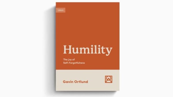 Humility: The Joy of Self-Forgetfulness