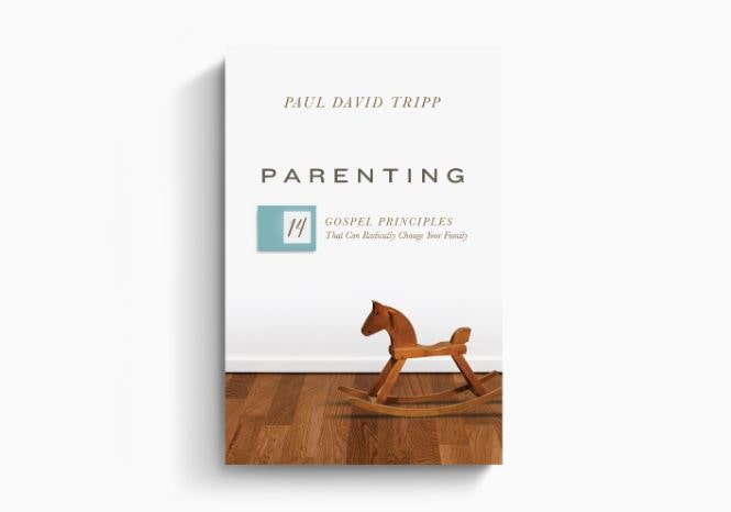 Parenting: 14 Gospel Principles That Can Change Your Family
