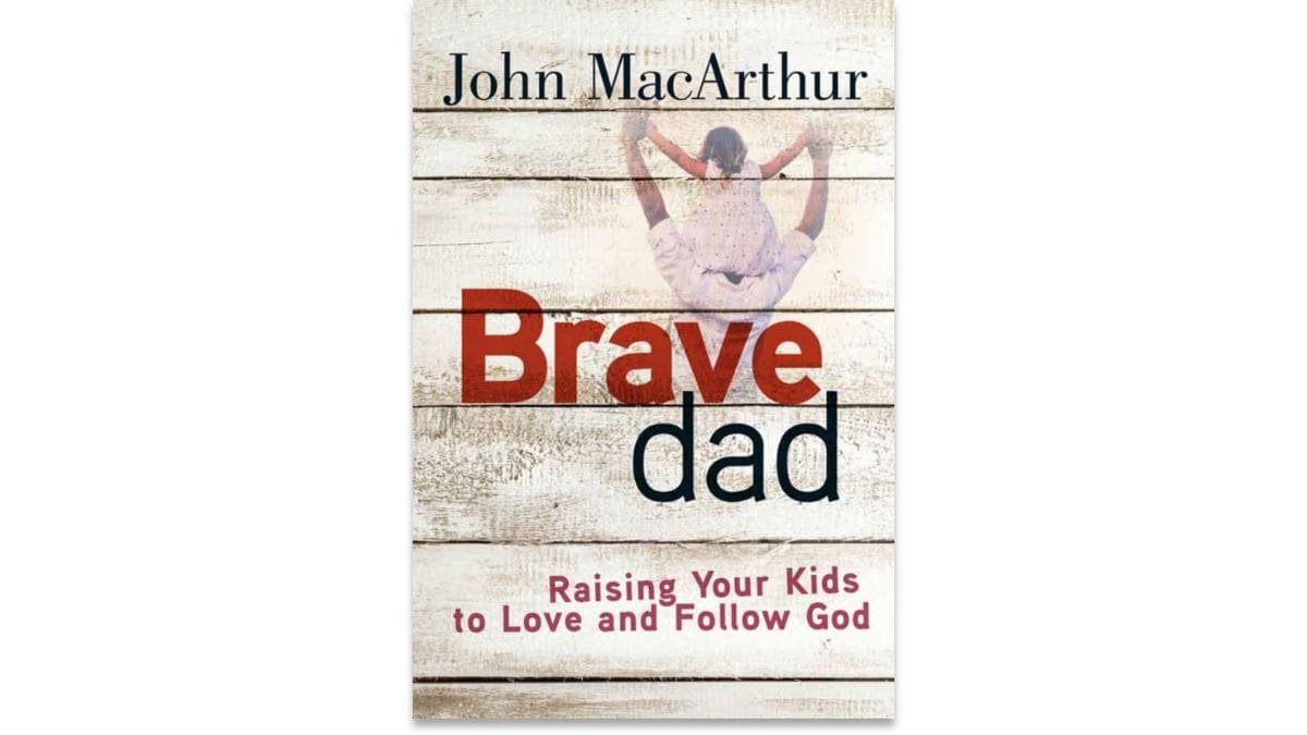 Brave Dad: Raising Your Kids to Love and Follow God